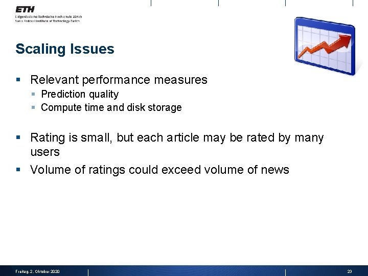 Scaling Issues § Relevant performance measures § Prediction quality § Compute time and disk