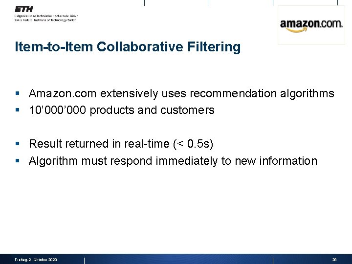 Item-to-Item Collaborative Filtering § Amazon. com extensively uses recommendation algorithms § 10’ 000 products