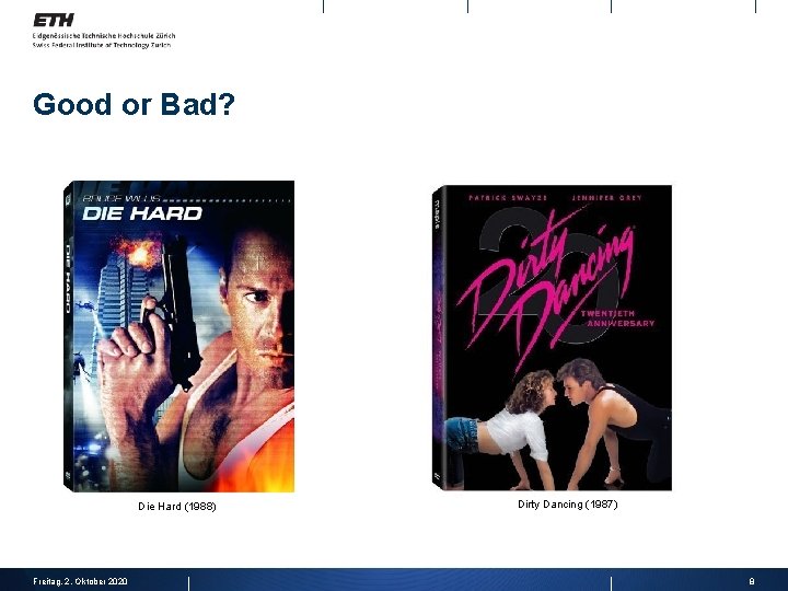 Good or Bad? Die Hard (1988) Freitag, 2. Oktober 2020 Dirty Dancing (1987) 8