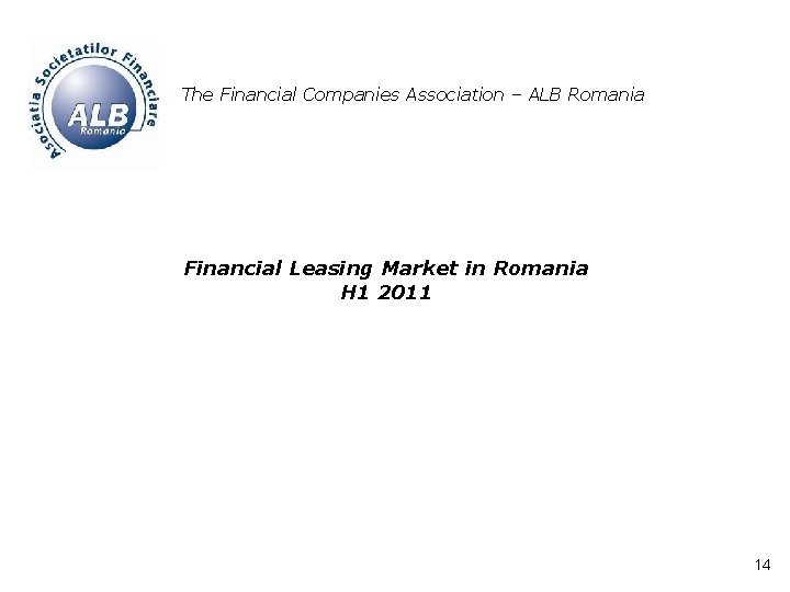 The Financial Companies Association – ALB Romania Financial Leasing Market in Romania H 1