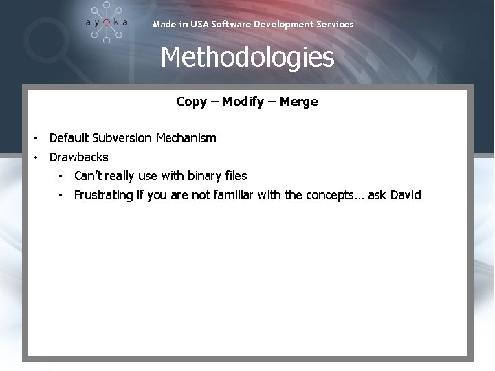 Made in USA Software Development Services Methodologies Copy – Modify – Merge • Default