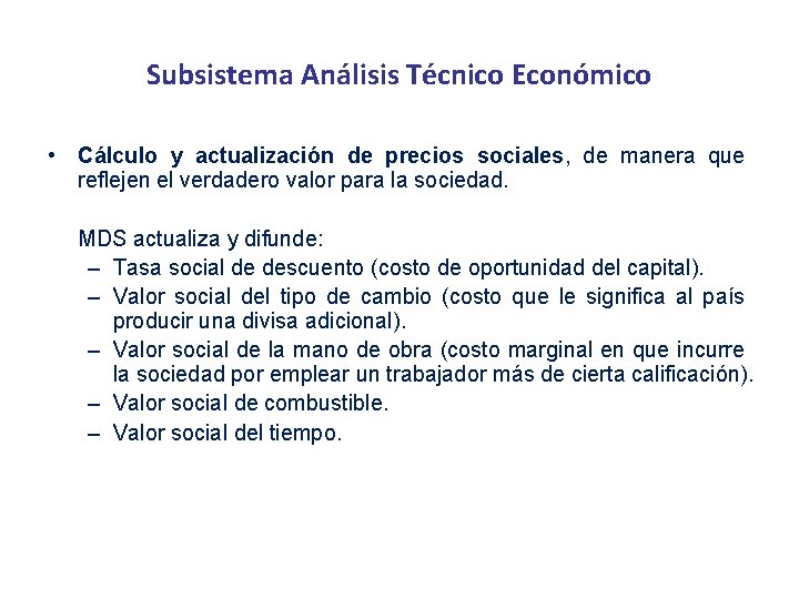 Subsistema Análisis Técnico Económico • Cálculo y actualización de precios sociales, de manera que