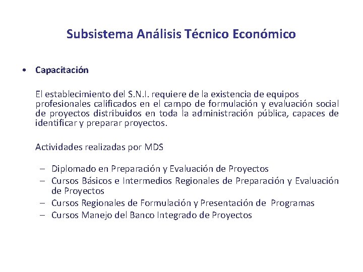 Subsistema Análisis Técnico Económico • Capacitación El establecimiento del S. N. I. requiere de