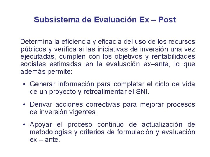 Subsistema de Evaluación Ex – Post Determina la eficiencia y eficacia del uso de