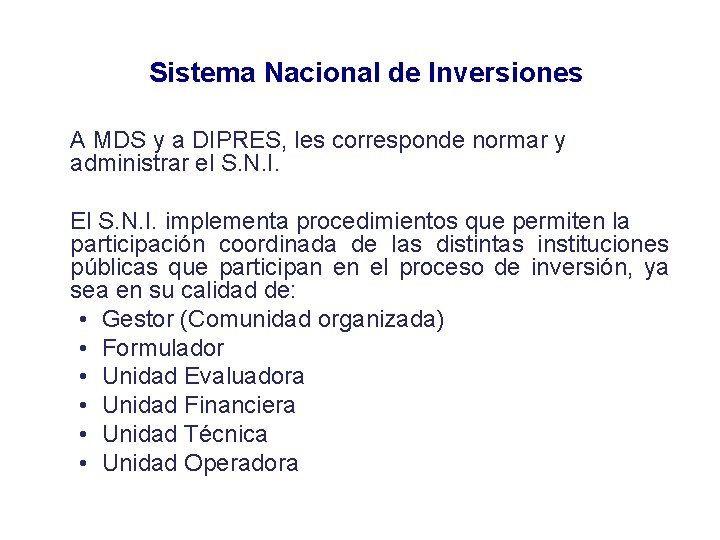Sistema Nacional de Inversiones A MDS y a DIPRES, les corresponde normar y administrar