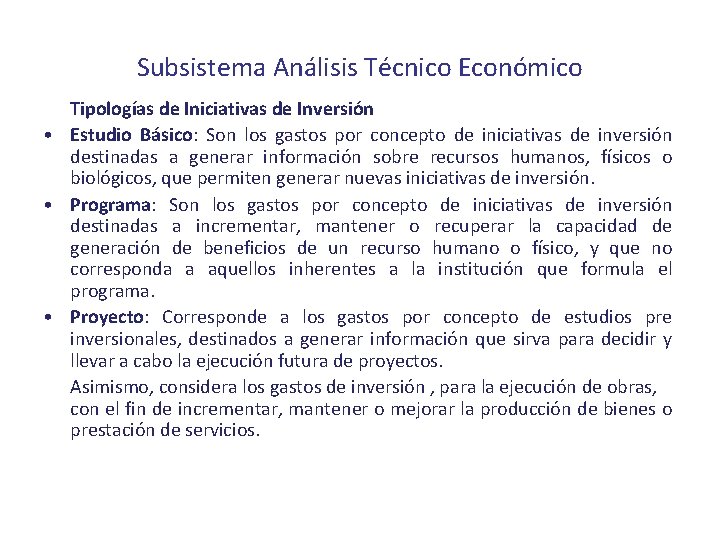 Subsistema Análisis Técnico Económico Tipologías de Iniciativas de Inversión • Estudio Básico: Son los
