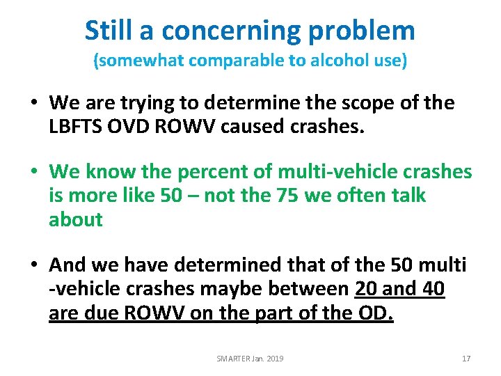 Still a concerning problem (somewhat comparable to alcohol use) • We are trying to