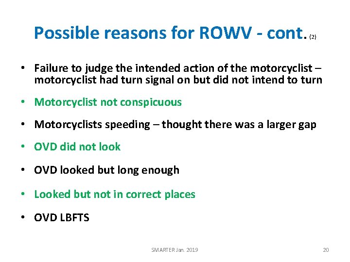 Possible reasons for ROWV - cont. (2) • Failure to judge the intended action