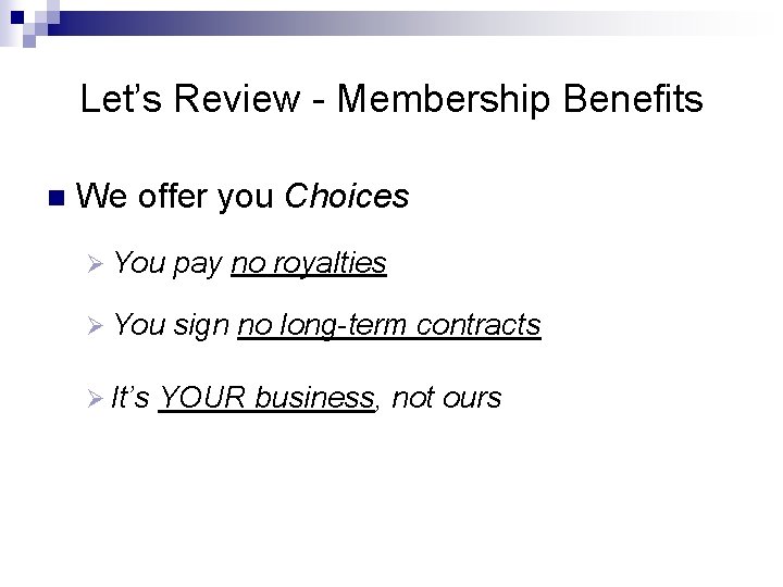 Let’s Review - Membership Benefits n We offer you Choices Ø You pay no