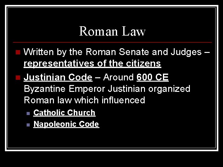 Roman Law Written by the Roman Senate and Judges – representatives of the citizens