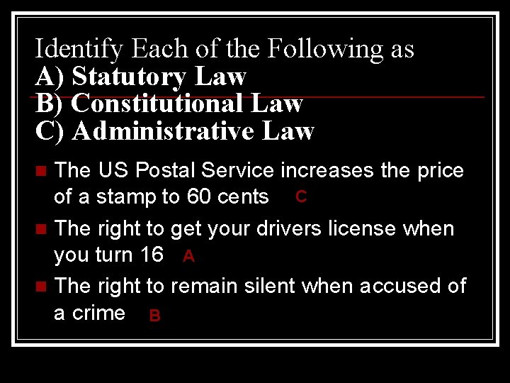 Identify Each of the Following as A) Statutory Law B) Constitutional Law C) Administrative