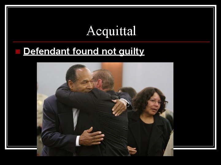 Acquittal n Defendant found not guilty 
