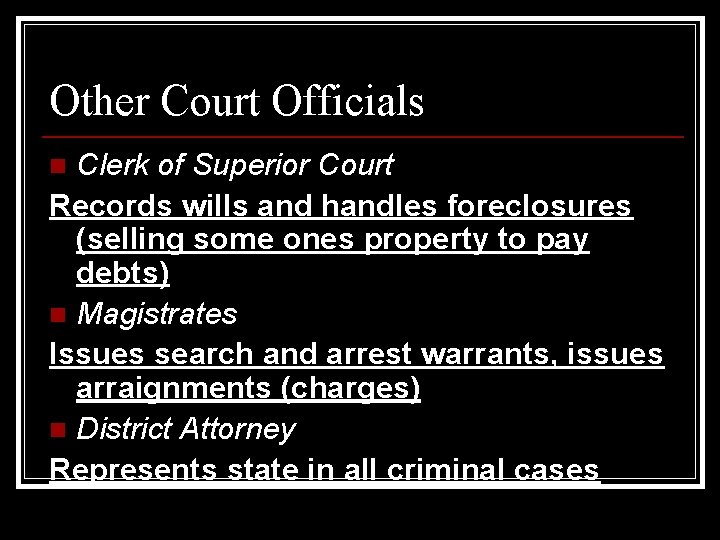 Other Court Officials Clerk of Superior Court Records wills and handles foreclosures (selling some