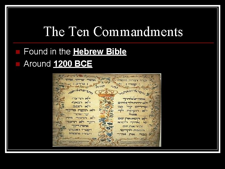 The Ten Commandments n n Found in the Hebrew Bible Around 1200 BCE 