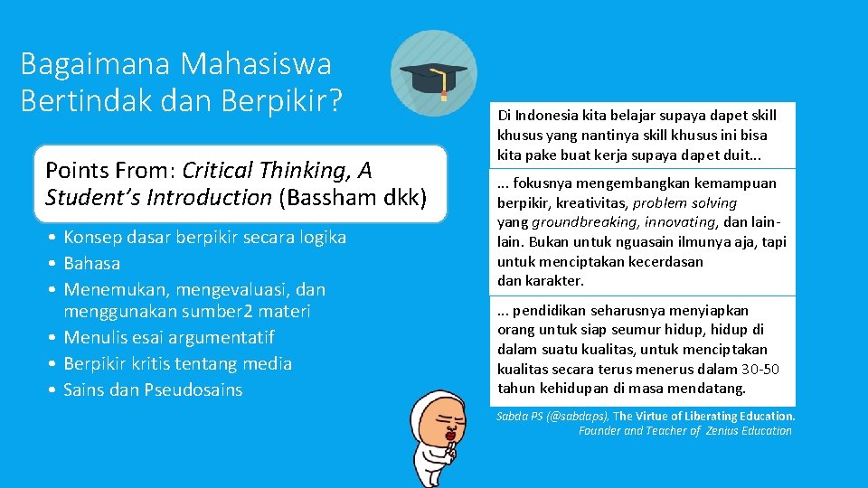 Bagaimana Mahasiswa Bertindak dan Berpikir? Points From: Critical Thinking, A Student’s Introduction (Bassham dkk)