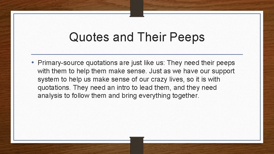 Quotes and Their Peeps • Primary-source quotations are just like us: They need their