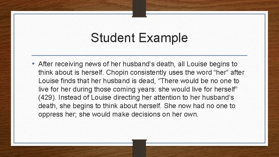 Student Example • After receiving news of her husband’s death, all Louise begins to