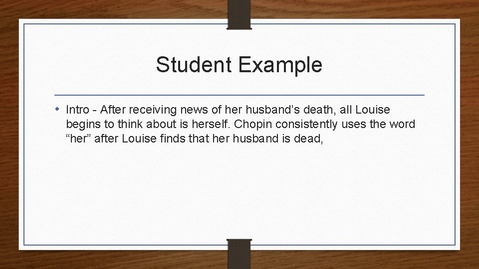 Student Example • Intro - After receiving news of her husband’s death, all Louise