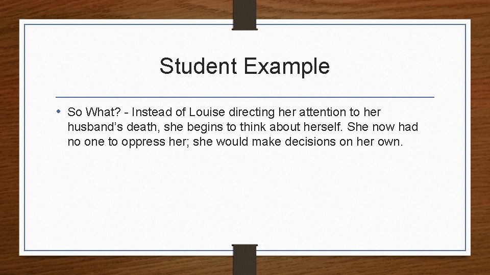 Student Example • So What? - Instead of Louise directing her attention to her