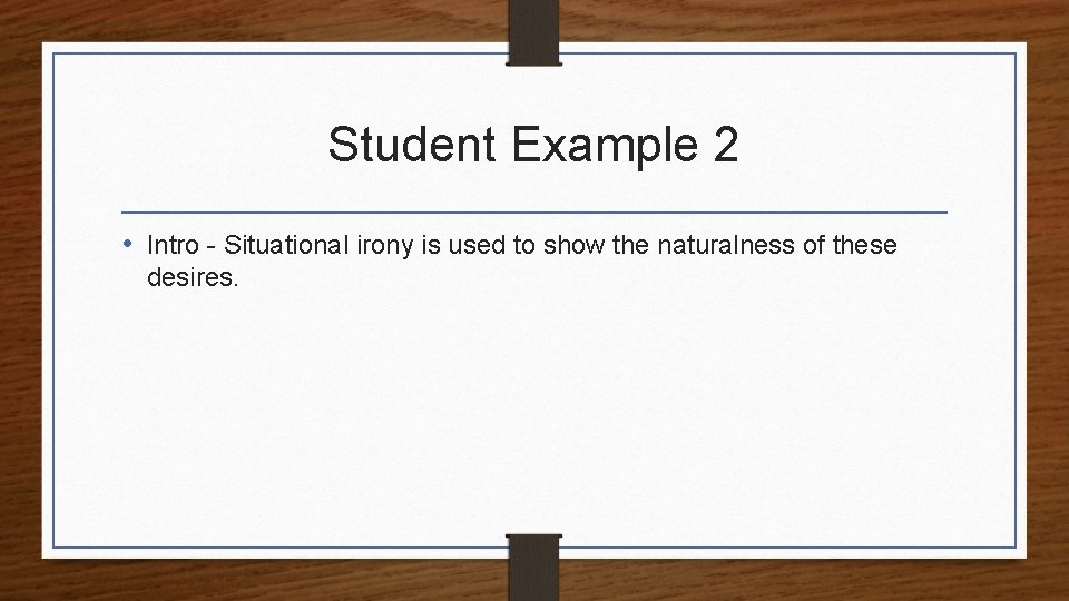 Student Example 2 • Intro - Situational irony is used to show the naturalness