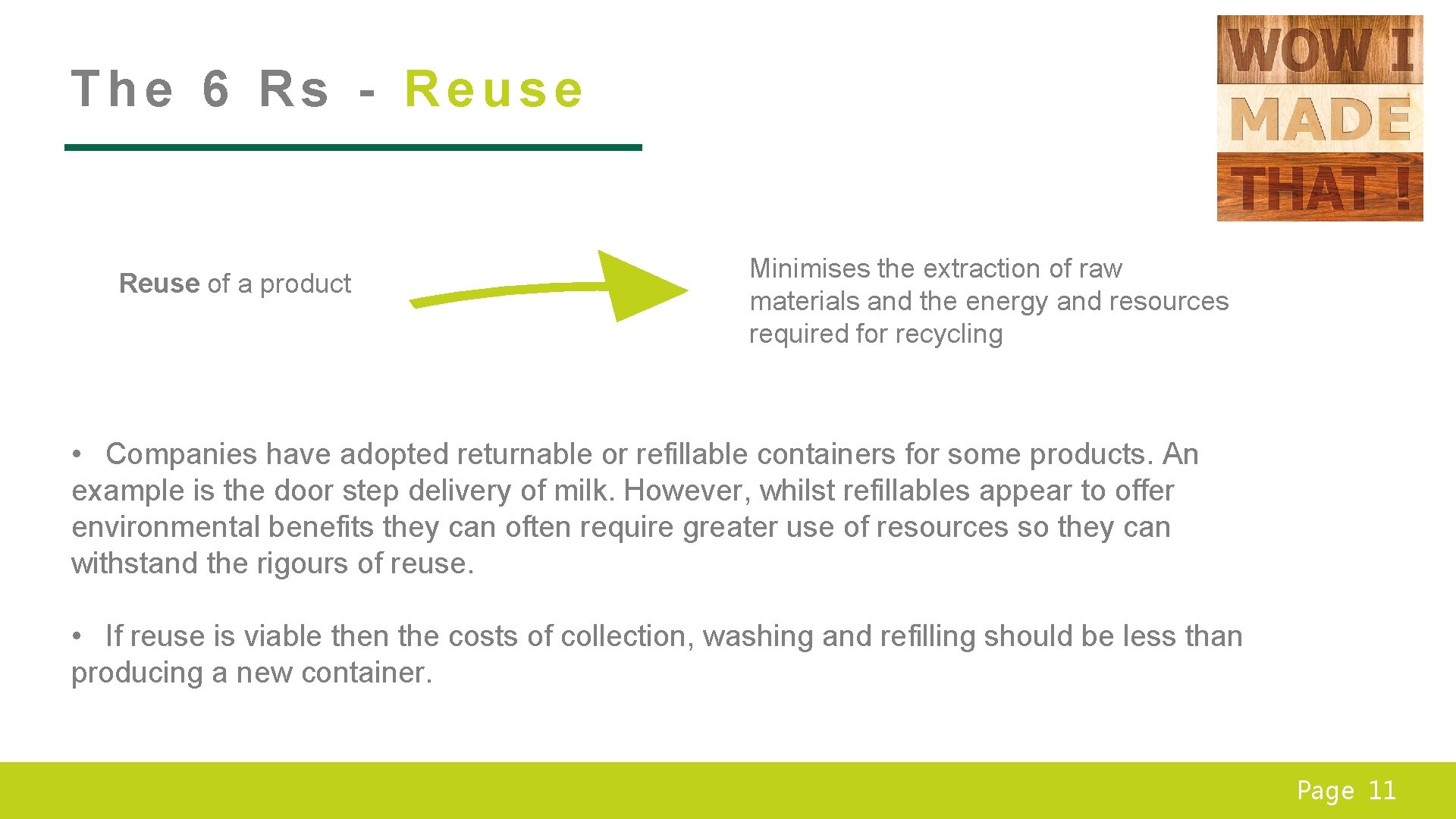 The 6 Rs - Reuse of a product Minimises the extraction of raw materials