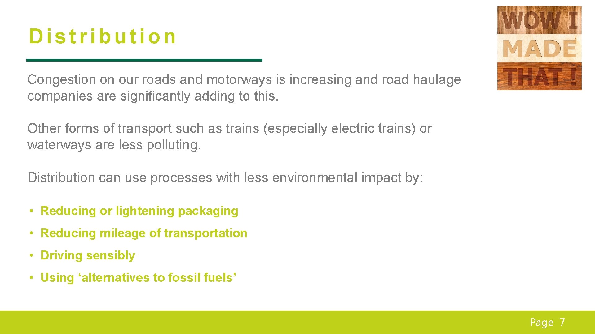 Distribution Congestion on our roads and motorways is increasing and road haulage companies are