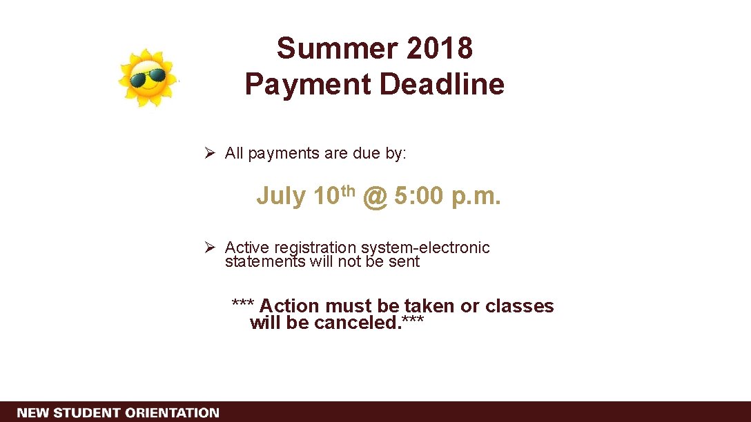 Summer 2018 Payment Deadline Ø All payments are due by: July 10 th @