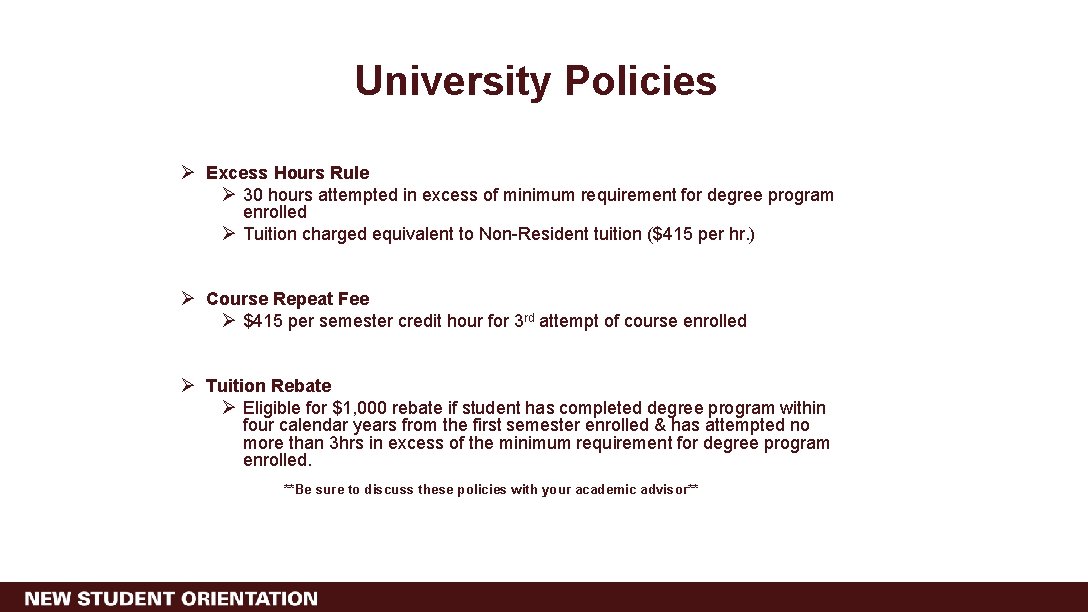 University Policies Ø Excess Hours Rule Ø 30 hours attempted in excess of minimum