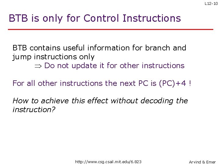 L 12 -10 BTB is only for Control Instructions BTB contains useful information for