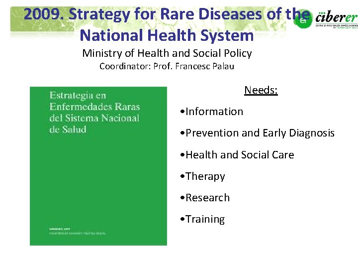 2009. Strategy for Rare Diseases of the National Health System Ministry of Health and 2009. Strategy for Rare Diseases of the National Health System Ministry of Health and
