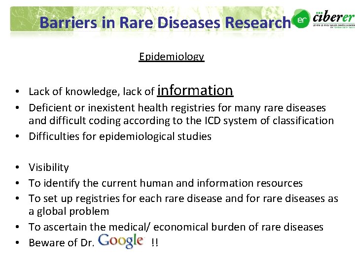 Barriers in Rare Diseases Research Epidemiology • Lack of knowledge, lack of information • Barriers in Rare Diseases Research Epidemiology • Lack of knowledge, lack of information •