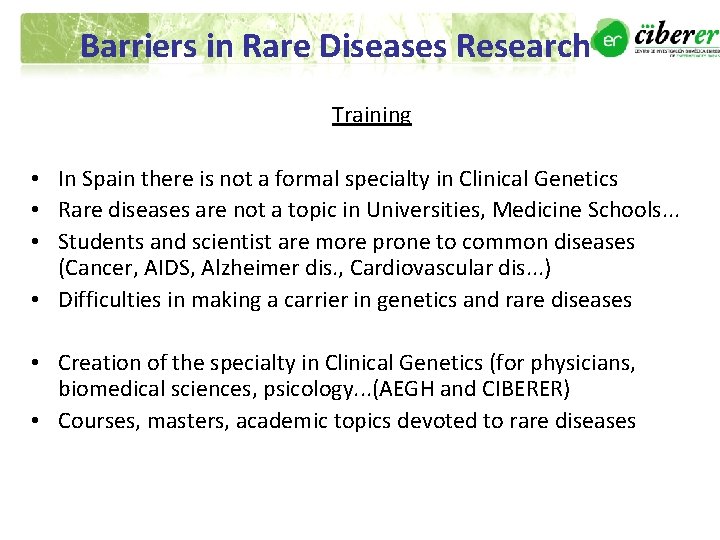 Barriers in Rare Diseases Research Training • In Spain there is not a formal Barriers in Rare Diseases Research Training • In Spain there is not a formal