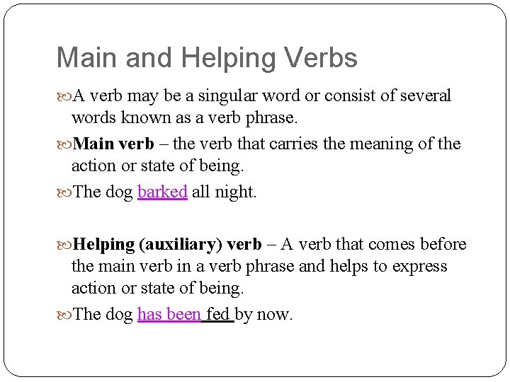 Main and Helping Verbs A verb may be a singular word or consist of