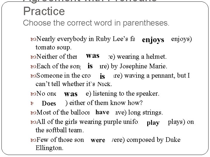 Agreement with Pronouns Practice Choose the correct word in parentheses. Nearly everybody in Ruby