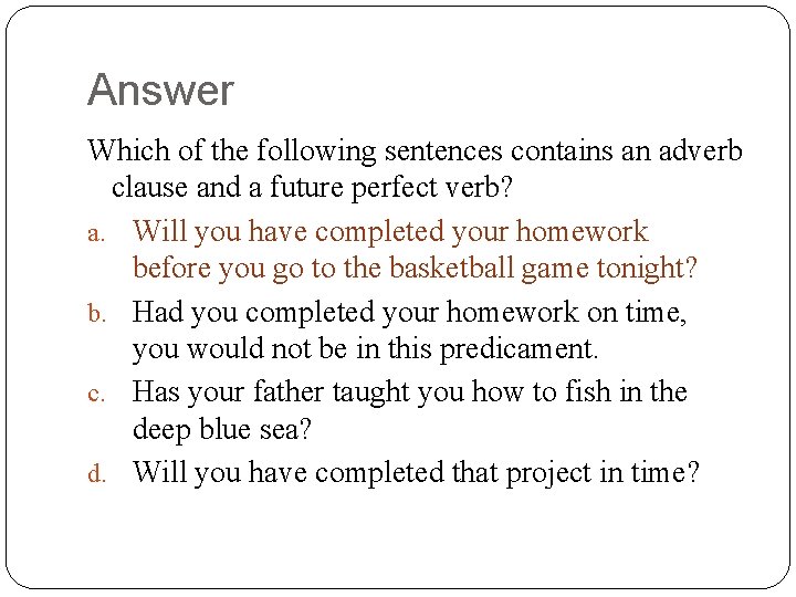 Answer Which of the following sentences contains an adverb clause and a future perfect