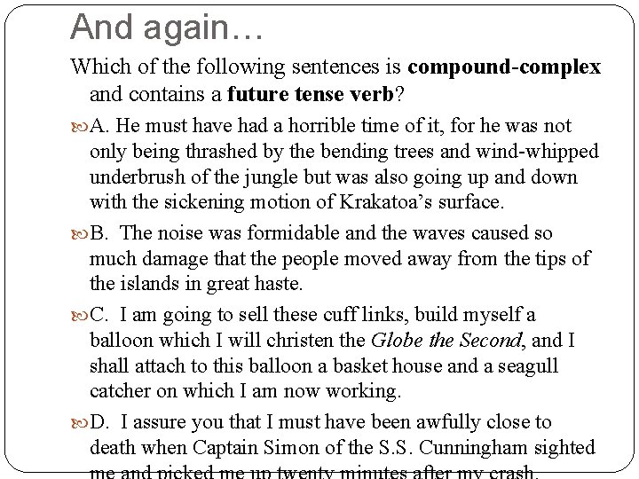 And again… Which of the following sentences is compound-complex and contains a future tense