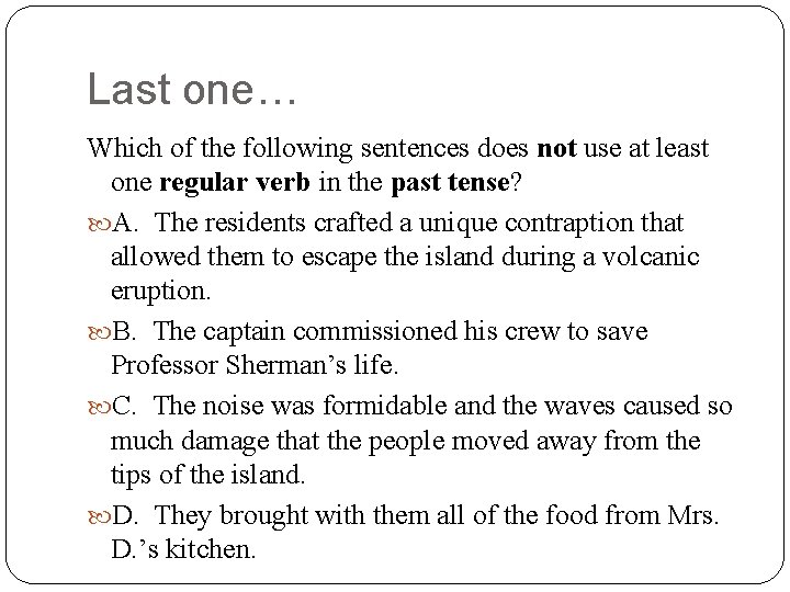 Last one… Which of the following sentences does not use at least one regular
