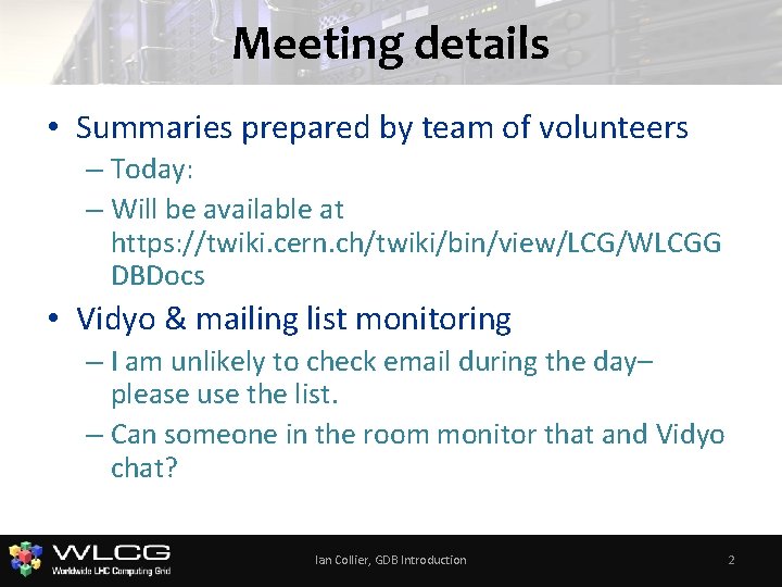 Meeting details • Summaries prepared by team of volunteers – Today: – Will be
