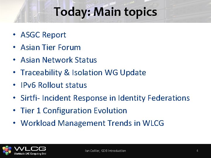 Today: Main topics • • ASGC Report Asian Tier Forum Asian Network Status Traceability