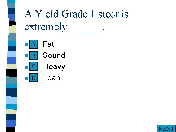 A Yield Grade 1 steer is extremely ______. A n A. n n n