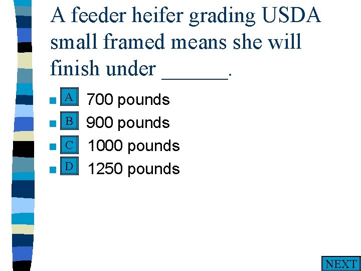 A feeder heifer grading USDA small framed means she will finish under ______. A