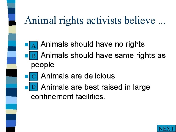 Animal rights activists believe. . . n A A n n n Animals should