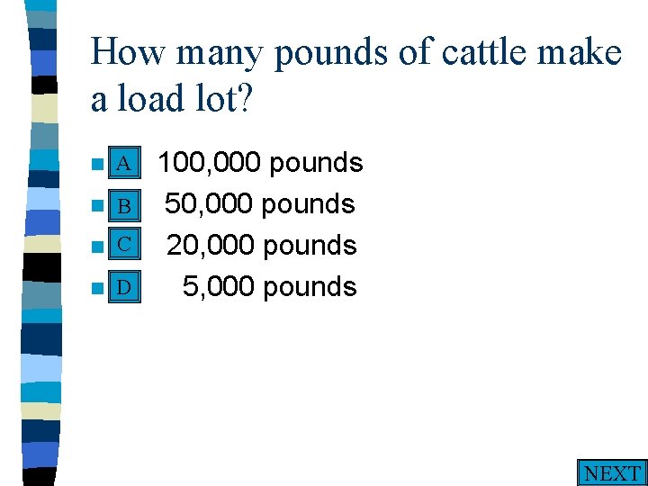 How many pounds of cattle make a load lot? A n A. n n