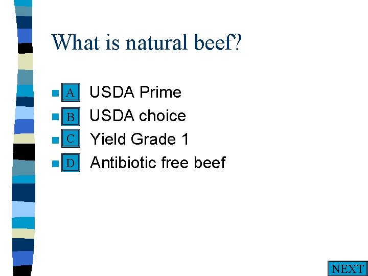 What is natural beef? n A n n n USDA Prime B USDA choice