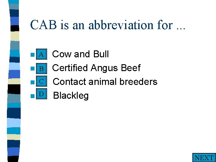 CAB is an abbreviation for. . . A n A. n n n Cow