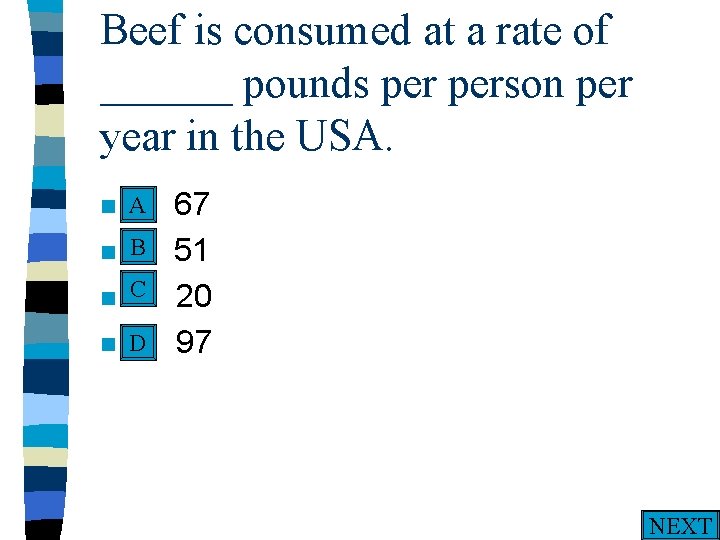 Beef is consumed at a rate of ______ pounds person per year in the