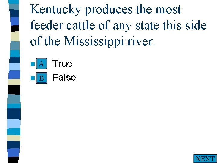 Kentucky produces the most feeder cattle of any state this side of the Mississippi