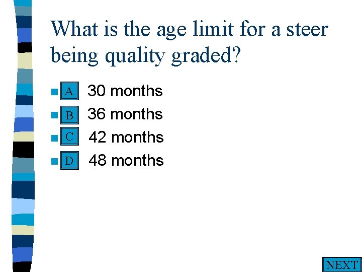 What is the age limit for a steer being quality graded? A n A.