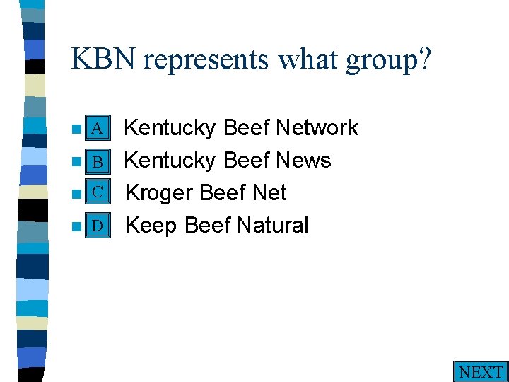 KBN represents what group? A n A. n n n Kentucky Beef Network B