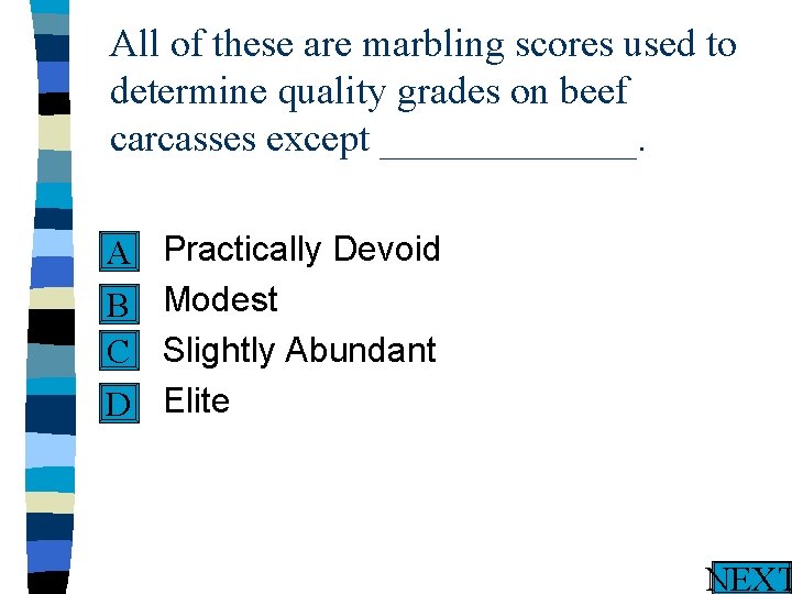 All of these are marbling scores used to determine quality grades on beef carcasses